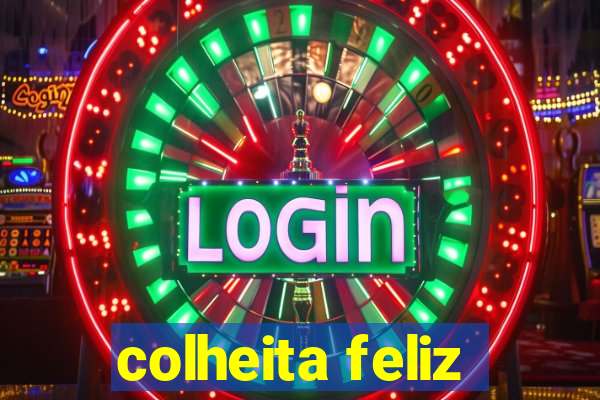 colheita feliz